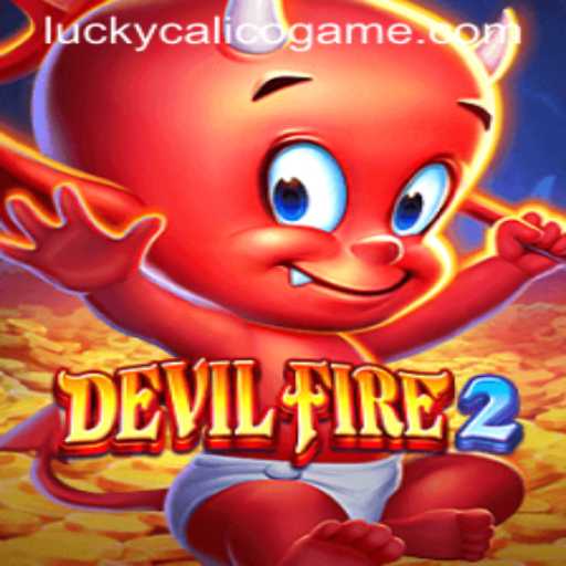 Exploring the Thrilling World of DevilFire2 with LuckyCalico