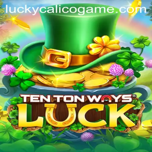 Discovering TenTonWaysLuck: A Journey Through LuckyCalico